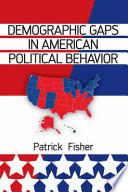 Demographic gaps in American political behavior /