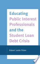 Educating public interest professionals and the student loan debt crisis /