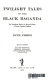 Twilight tales of the Black Baganda : the traditional history of Bunyoro-Kitara a former Uganda Kingdom /