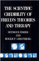 The scientific credibility of Freud's theories and therapy /