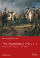 The Napoleonic wars : the rise of the emperor 1805-1807 /