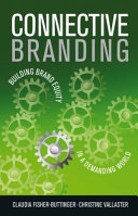 Connective branding : building brand equity in a demanding world /