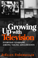 Growing up with television : everyday learning among young adolescents /