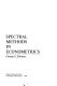 Spectral methods in econometrics /