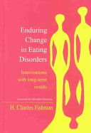 Enduring change in eating disorders : interventions with long-term results /