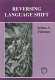 Reversing language shift : theoretical and empirical foundations of assistance to threatened languages /