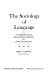 The sociology of language ; an interdisciplinary social science approach to language in society /