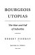 Bourgeois utopias : the rise and fall of suburbia /