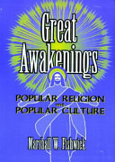 Great awakenings : popular religion and popular culture /