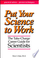 Put your science to work : the take-charge career guide for scientists /