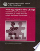 Working together for a change : government, business, and civic partnerships for poverty reduction in Latin America and the Caribbean /