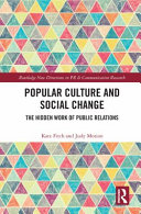 Popular culture and social change : the hidden work of public relations /