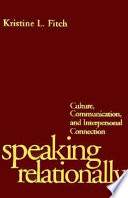 Speaking relationally : culture, communication, and interpersonal connection /