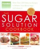 The sugar solution cookbook : more than 200 delicious recipes to balance your blood sugar naturally /