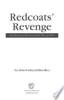 Redcoats' revenge : an alternate history of the War of 1812 /