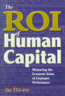 The ROI of human capital : measuring the economic value of employee performance /