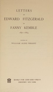 Letters of Edward Fitzgerald to Fanny Kemble, 1871-1883 /