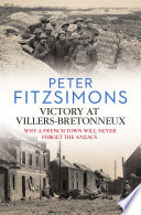 Victory at Villers-Bretonneux : why a French town will never forget the Anzacs /