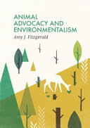 Animal advocacy and environmentalism : understanding and bridging the divide /