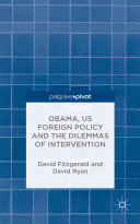 Obama, US foreign policy and the dilemmas of intervention /