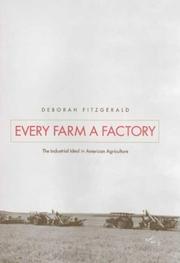 Every farm a factory : the industrial ideal in American agriculture /