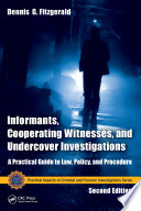 Informants, cooperating witnesses, and undercover investigations : a practical guide to law, policy, and procedure /