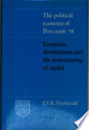 The political economy of Peru, 1956-78 : economic development and the restructuring of capital /
