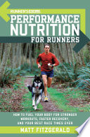 Runner's world performance nutrition for runners : how to fuel your body for stronger workouts, faster recovery, and your best race times ever /