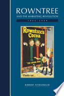 Rowntree and the marketing revolution, 1862-1969 /