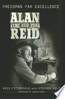 Alan the Red Fox Reid : pressman par excellence /
