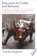 Discourse on civility and barbarity : a critical history of religion and related categories /