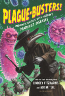 Plague-busters! : medicine's battles with history's deadliest diseases /