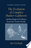 The evolution of complex hunter-gatherers : archaeological evidence from the North Pacific /