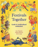 Festivals together : a guide to multi-cultural celebration /