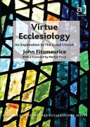 Virtue ecclesiology : an exploration in the good church /