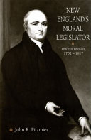 New England's moral legislator : Timothy Dwight, 1752-1817 /