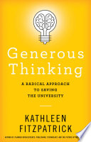 Generous thinking : a radical approach to saving the university /