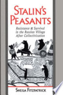 Stalin's peasants : resistance and survival in the Russian village after collectivization /