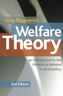 Welfare theory : an introduction to the theoretical debates in social policy /