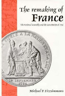 The remaking of France : the National Assembly and the Constitution of 1791 /