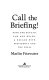 Call the briefing! : Bush and Reagan, Sam and Helen : a decade with presidents and the press /