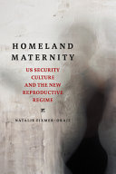 Homeland maternity : US security culture and the new reproductive regime /