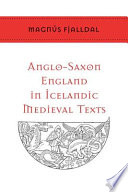 Anglo-Saxon England in Icelandic medieval texts /