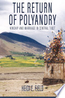 The return of polyandry : kinship and marriage in central Tibet /