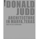Donald Judd : architecture in Marfa, Texas /