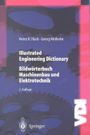 Illustrated engineering dictionary = Bildwörterbuch Maschinenbau und Elektrotechnik : ; Englisch/Deutsch - Deutsch/Englisch /