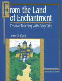 From the land of enchantment : creative teaching with fairy tales /