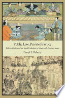 Public law, private practice : politics, profit, and the legal profession in nineteenth-century Japan /