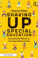 Shaking up special education : instructional moves to increase achievement /