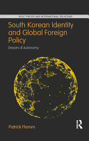 South Korean identity and global foreign policy : dream of autonomy /